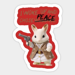 I woke up and chose peace -- not violence! Sticker